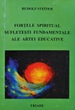 Cumpara ieftin Fortele spiritual sufletesti fundamentale ale artei educative - 2000 - Rudolf Steiner (Q143)