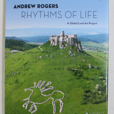 RHYTHMS OF LIFE , A GLOBAL LAND ART PROJECT by ANDREW ROGERS and SILVIA LANGEN , 2016