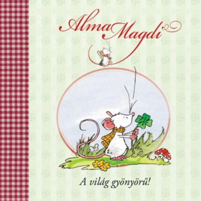Alma Magdi - A vil&amp;aacute;g gy&amp;ouml;ny&amp;ouml;rű! - Andreas H. Schmachtl foto