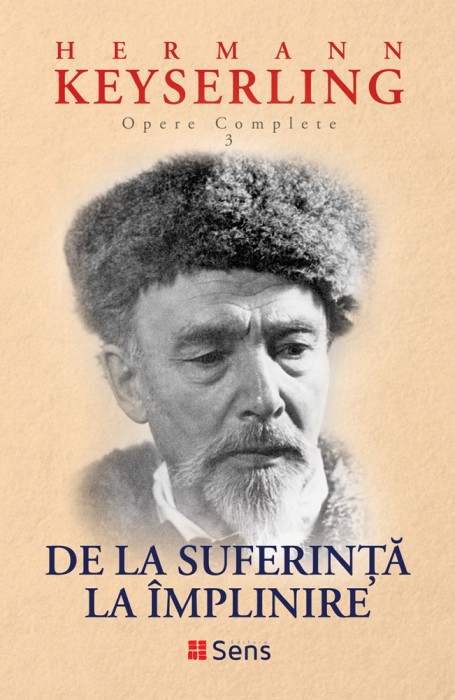 De la Suferinta la Implinire (Opere Complete vol. 3) &ndash; Hermann Keyserling