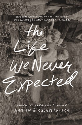 The Life We Never Expected: Hopeful Reflections on the Challenges of Parenting Children with Special Needs foto