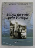 LIBER , DE VOIE , PRIN EUROPA de MARIAN TEODORESCU , 2011, DEDICATIE *