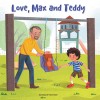 Love, Max and Teddy