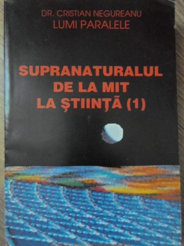 SUPRANATURALUL DE LA MIT LA STIINTA (1)-CRISTIAN NEGUREANU