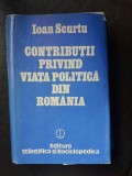 Contributii privind viata politica din Romania,Ioan Scurtu