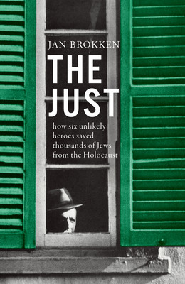 The Just: How Six Unlikely Heroes Saved Thousands of Jews from the Holocaust foto