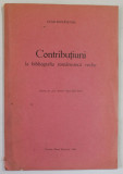 CONTRIBUTIUNI LA BIBLIOGRAFIA ROMANEASCA VECHE de VLAD BANATEANU , 1924