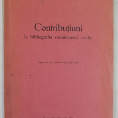 CONTRIBUTIUNI LA BIBLIOGRAFIA ROMANEASCA VECHE de VLAD BANATEANU , 1924