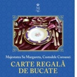 Carte regala de bucate. Volumul I - Principesa Margareta a Romaniei