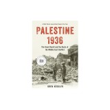 Palestine 1936: The Great Revolt and the Roots of the Middle East Conflict