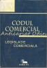 Codul Comercial. Legislatie Comerciala - Global Lex, Bucuresti, 2000, 560 Pagini, ISBN 973-98397-8-9