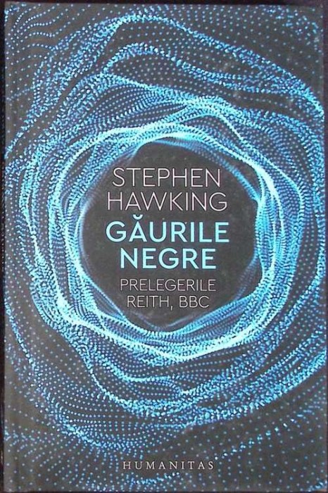 GAURILE NEGRE: PRELEGERILE REITH, BBC-STEPHEN HAWKING-274777