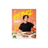 The Rebel Diet: Feed Your Appetite and Lose Weight with 100 Defiantly Delicious Recipes