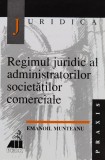 Regimul juridic al administratorilor societatilor comerciale