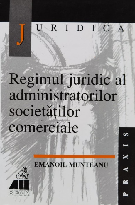 Regimul juridic al administratorilor societatilor comerciale - 2000 - Emanoil Munteanu (xx762)