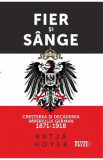 Fier si sange. Cresterea si decaderea Imperiului German 1871-1918 - Katja Hoyer