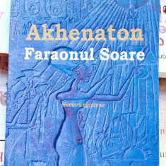 Akhenaton Faraonul Soare - Daniel Meurois