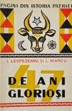47 de ani gloriosi - I. Lespezeanu, L. Marcu - Carte anticariat