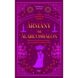 &Aacute;rm&aacute;ny az &aacute;larcosb&aacute;lon - Patricia Finney
