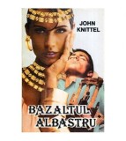 John Knittel - Bazaltul Albastru - 114014