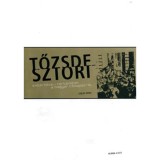 A tőzsdesztori - Emberk&ouml;zeli t&ouml;rt&eacute;netek a magyar tőkepiacr&oacute;l - Szeles N&oacute;ra