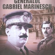 Generalul Gabriel Marinescu, politistul regelui Carol al II-lea - Florin Sinca