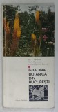 GRADINA BOTANICA DIN BUCURESTI de ION T. TARNAVSCHI...LUCRETIA SPIRIDON - BADESCU , 1986