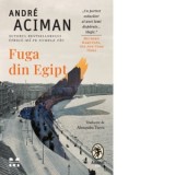Fuga din Egipt - Andre Aciman, Alexandra Turcu