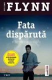 FATA DISPARUTA - GILLIAN FLYNN 2013 - noua T9