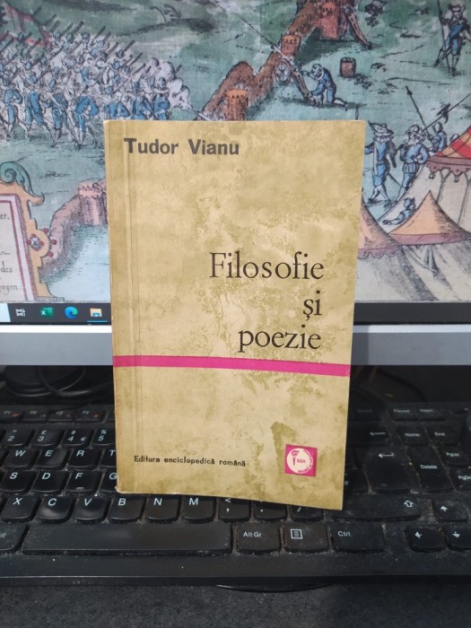 Tudor Vianu, Filosofie și poezie, Editura Enciclopedică rom&acirc;nă, București 1971, 069