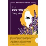 Nopti albe. Mari clasici ai literaturii - F. M. Dostoievski
