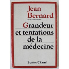 GRANDEUR ET TENTATIONS DE LA MEDECINE par JEAN BERNARD , 1973