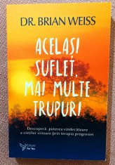 Acelasi suflet, mai multe trupuri. Editura For You, 2019 - Brian L. Weiss foto