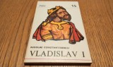 VLADISLAV I - 1364-1377 - N. Constantinescu - Domnitori si Voevozi 15, 1979, 164