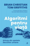 Algoritmi pentru viață - Paperback brosat - Brian Christian, Tom Griffiths - Curtea Veche