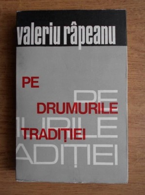 Valeriu R&amp;acirc;peanu - Pe drumurile traditiei foto