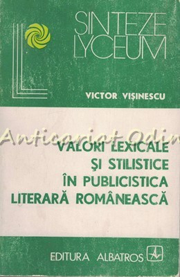 Valori Lexicale Si Stilistice In Literara Romaneasca - Victor Visinescu foto