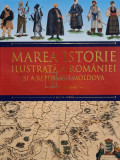 Marea istorie ilustrata a Romaniei si a Republicii Moldova, vol. 5 (editia 2018)