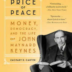 The Price of Peace: Money, Democracy, and the Life of John Maynard Keynes