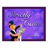 Carte Strictly for Cats - Pisici Dansatoare si Personajul Felix Foxtrot - Stiinte Naturii