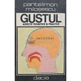 Gustul, aspecte teoretice si practice - 1977 - Pantelimon Milosescu (XD131)