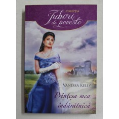 PRINTESA MEA INDARATNICA de VANESSA KELLY , 2017