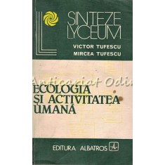 Ecologia Si Activitatea Umana - Victor Tufescu, Mircea Tufescu