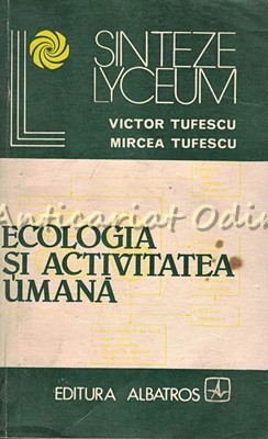 Ecologia Si Activitatea Umana - Victor Tufescu, Mircea Tufescu foto