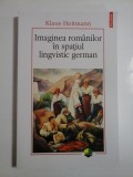 Cumpara ieftin IMAGINEA ROMANILOR IN SPATIUL LINGVISTIC GERMAN - KLAUS HEITMANN