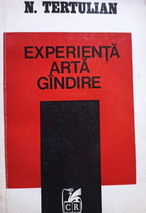 N. Tertulian - Experienta, arta, gandire (semnata) (1977)