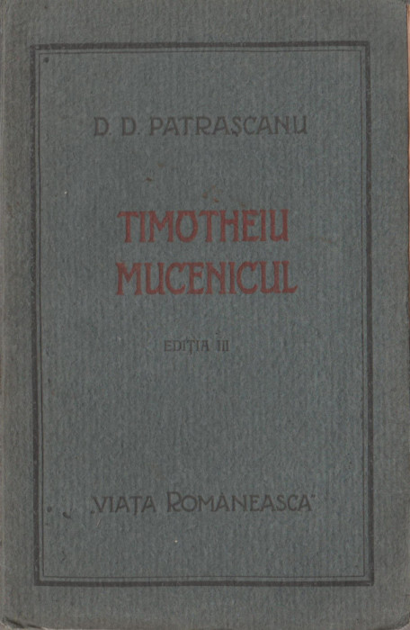 D. D. Patrascanu - Timotheiu mucenicul