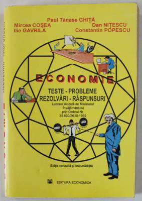 ECONOMIE , TESTE - PROBLEME , REZOLVARI - RASPUNSURI de PAUL TANASE GHITA ..CONSTANTIN POPESCU , 1993 foto