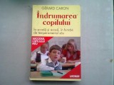 INDRUMAREA COPILULUI LA SCOALA SI ACASA, IN FUNCTIE DE TEMPERAMENTUL SAU - GERARD CARON