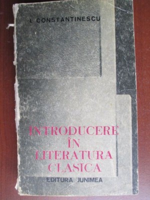 Introducere in literatura clasica-I. Constantinescu foto